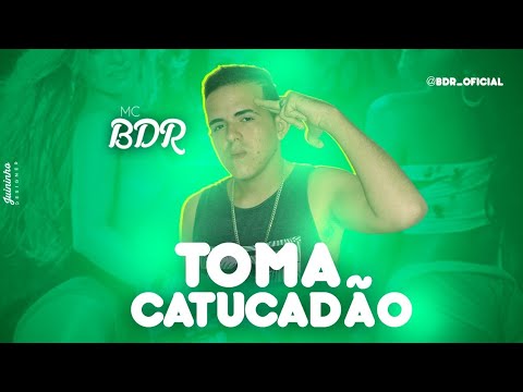 BDR "TOMA CATUCADÃO" 2K (Lançamento 2019)