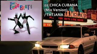 CHICA CUBANA (Mix Version) / TATJANA / That's EUROBEAT VOL.9-02