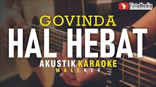 Download lagu hal hebat - govinda (akustik karaoke) mp3