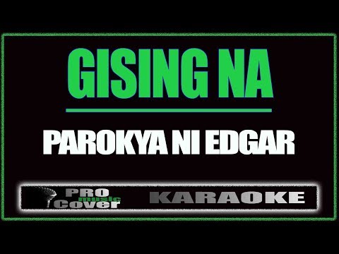 Gising na - Parokya Ni Edgar (KARAOKE)