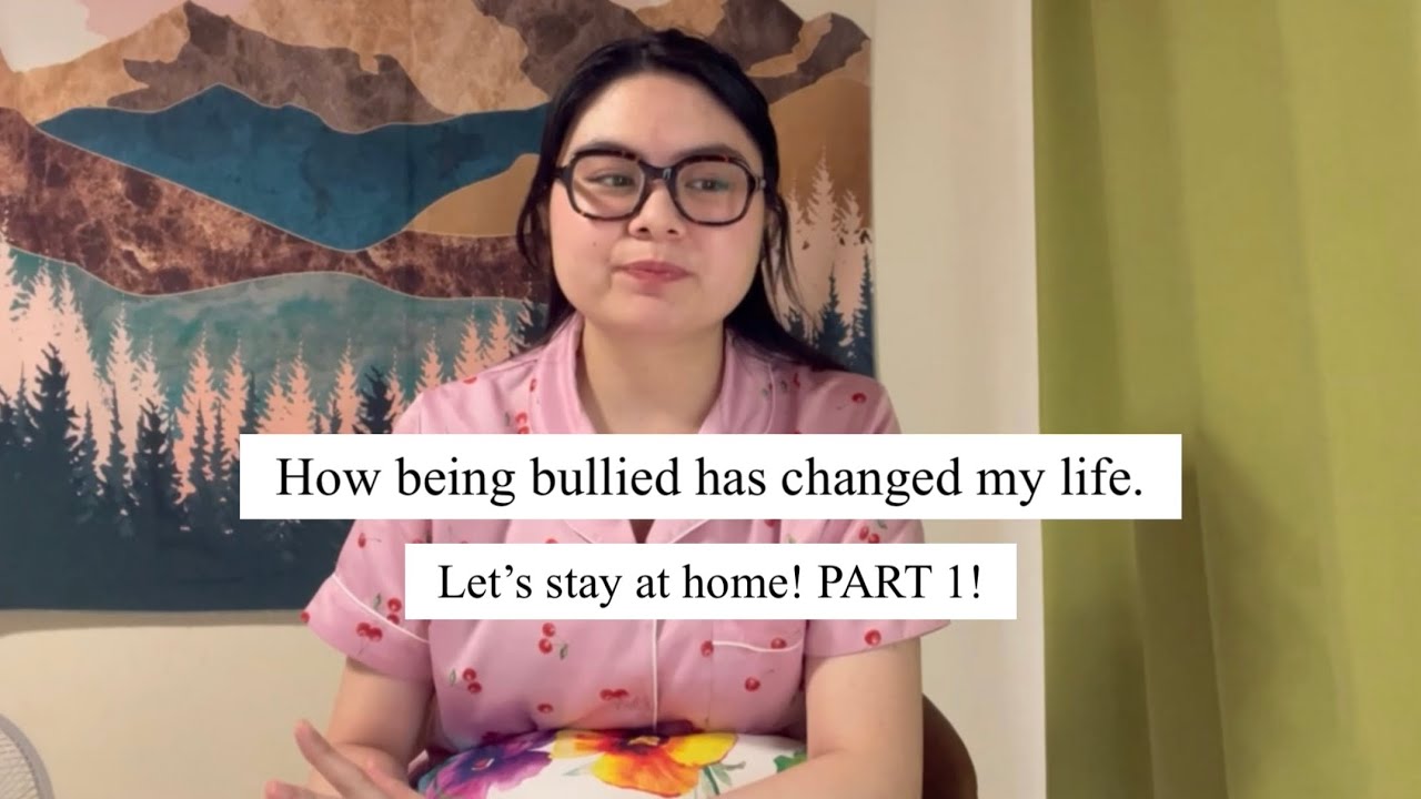 Let’s Stay At Home | part 1: I was bullied for three years.