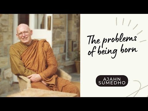 Ajahn Sumedho / 108 Talks / 31/108 - The problems of being born