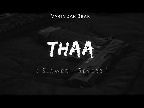 THAA - ( Slowed & Reverb ) | Varindar Brar |