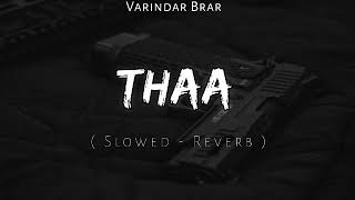 THAA - ( Slowed & Reverb ) | Varindar Brar |