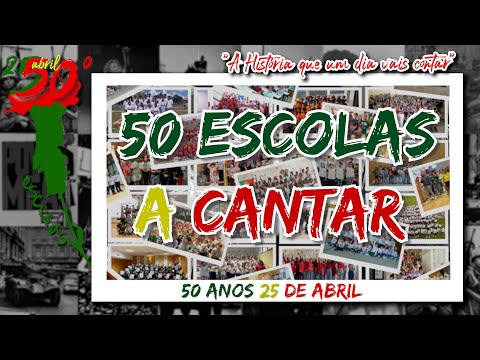 "50 ANOS DE 25 DE ABRIL / 50 ESCOLAS A CANTAR" - "A História que um dia vais contar"