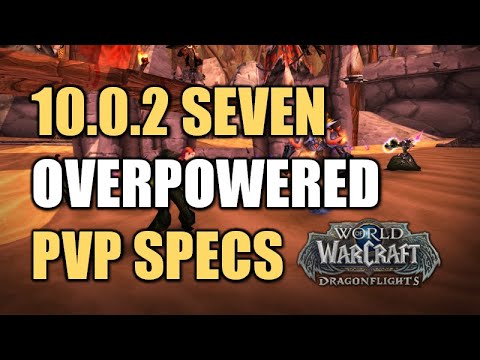 Dragonflight 10.0.2 UPDATE 7 OP PVP SPECS