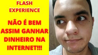 FLASH EXPERIENCE [ O QUE NO FALAM ] DE GANHAR DINHEIRO NA INTERNET 2021 GANHAR DINHEIRO ONLINE