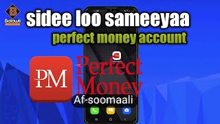 sida loo sameysanaayo perfect money account (How to create) Adigoo isticmaalaayo mobile by Balawii