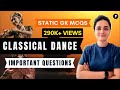Classical Dances & Dancers in India | Important Questions | Static GK
