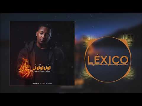 Spiritual Bless FT Lexico - SOLO JESUS - trap Cristiano