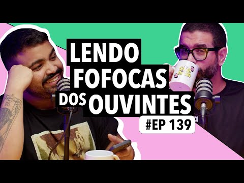 #139: Me Conte Sua Fofoca (lendo casos dos ouvintes)