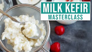 HOW TO MAKE MILK KEFIR AT HOME • Everything You Need To Know • Masterclass (UPDATED)