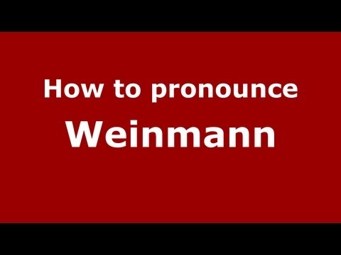 How to pronounce Weinmann