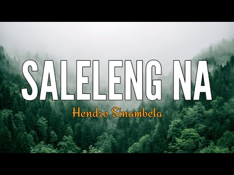 Saleleng Na | Hendro Sinambela | Lirik