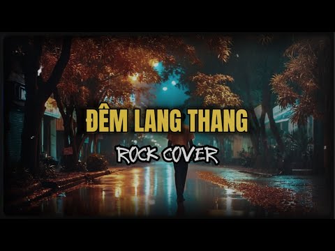 Đêm Lang Thang 🎸 Blues Rock Cover | Cửu Âm Chân Kênh