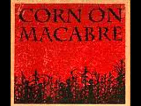 Corn on Macabre  - You're okay, im undead