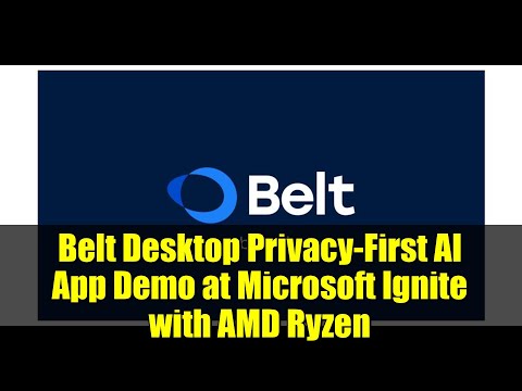Belt Desktop Privacy-First AI App Demo at Microsoft Ignite with AMD Ryzen