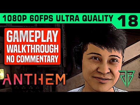 ANTHEM Gameplay Walkthrough Part 18 No Commentary PC
