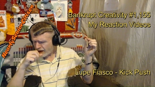 Lupe Fiasco - Kick Push : Bankrupt Creativity #1,155 My Reaction Videos