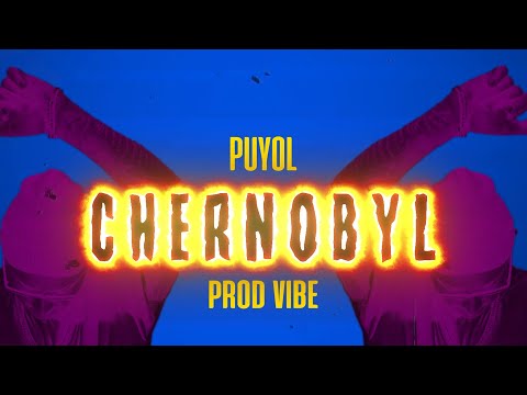 Puyol, Vibe "CHERNOBYL"