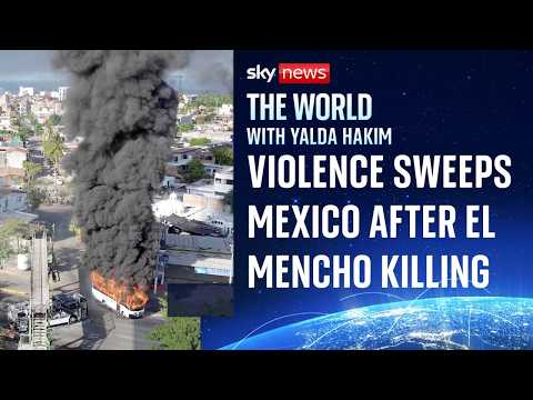 Mexico convulsed by violence following killing of drug lord 'El Mencho'
