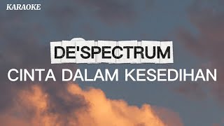 Download lagu De'Spectrum - Cinta Dalam Kesedihan (karaoke) No Vocal mp3