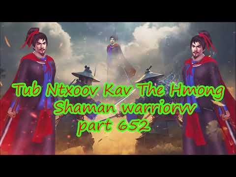 Tub Ntxoov kav The Hmong  warrior legendary  story Part 652 - 11/10/2023