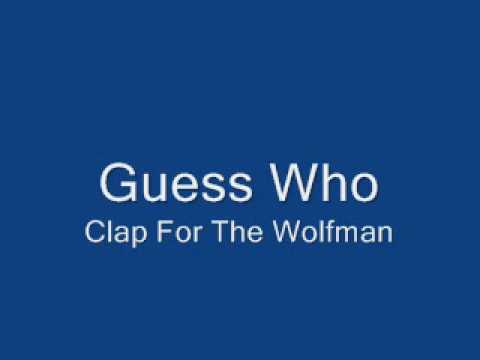 Guess Who-Clap For The Wolfman