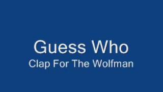 Guess Who-Clap For The Wolfman