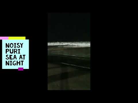 Noisy Puri Beach at Night | High Tides | Full Moon Night