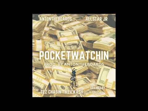 ANTONTHEBOARDS - POCKETWATCHIN FT. ALLSTAR JR X TEZ CHASIN X 6040 KEV KASH X 6040 GRAMBABY SPECIAL