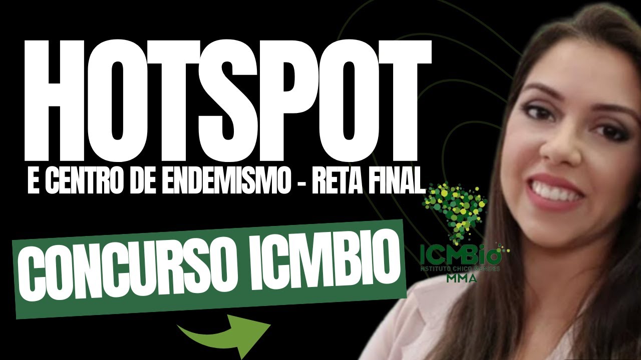 [RETA FINAL] CONCURSO ICMBIO:HOTSPOT E CENTRO DE ENDEMISMO