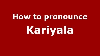 How to pronounce Kariyala