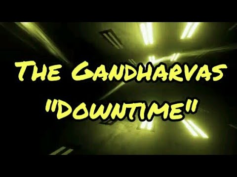 The Gandharvas - Downtime (Lyrics)