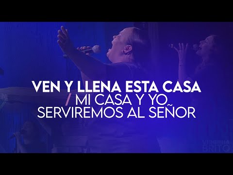 Ven y Llena esta Casa / Mi Casa y Yo Serviremos al Señor - Pastora Virginia Brito