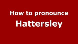 How to pronounce Hattersley