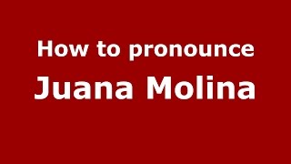 How to pronounce Juana Molina