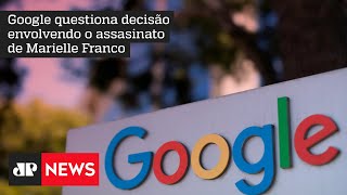 STF vai julgar recurso do Google sobre quebra de sigilo envolvendo o assassinato de Marielle Franco