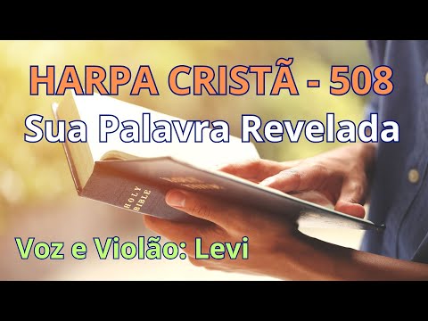 Harpa Cristã - 508 - Sua Palavra Revelada - Levi - com letra