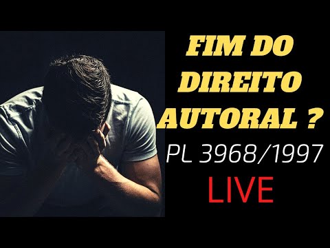 LIVE#106 FIM DO DIREITO AUTORAL ? PL 3968/1997