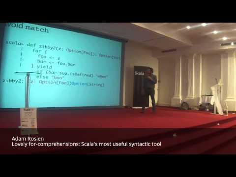 ScalaIO - Adam Rosien - Lovely for-comprehensions: Scala's most useful syntactic tool