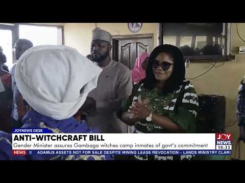 Anti-Witchcraft Bill: Gender Minister assures Gambaga witches camp inmates of govt commitment