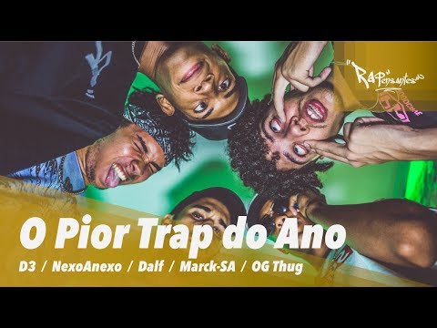 O Pior Trap do Ano - D3 | NexoAnexo | Dalf | Marck-SA | OG Thug [ Prod. RAPensantes ]