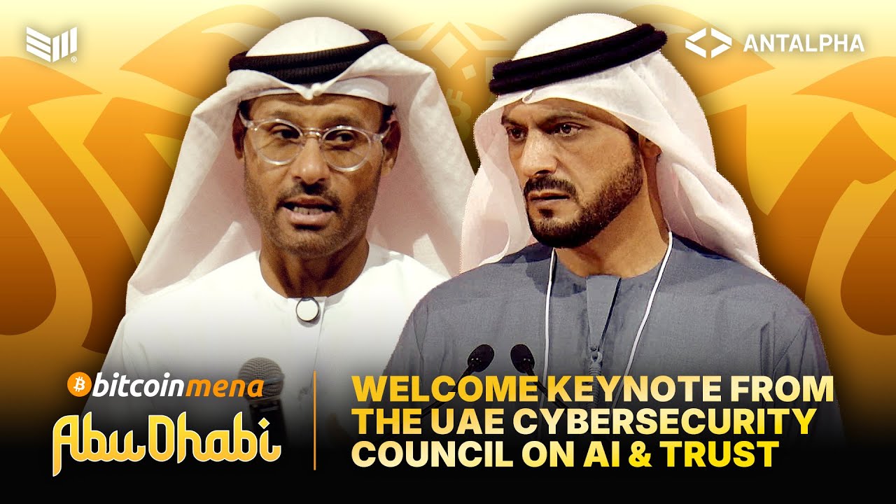 Bitcoin MENA 2025: Welcome Keynote from the UAE Cybersecurity Council on AI & Trust