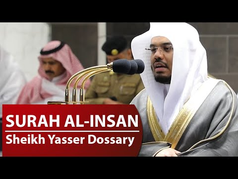 Surah Al-Insan | Sheikh Yasser Dossary | Beautiful Qur'an Recitation