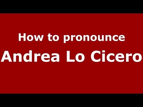 How to pronounce Andrea Lo Cicero (Italian/Italy)  - PronounceNames.com