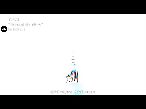 TYSM | "Normal No More"
