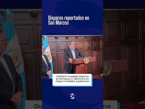 Gobierno investiga disparos en Ixchiguán y Tajumulco sin riesgo inmediato a población