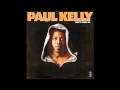 Paul Kelly - Don't Burn Me