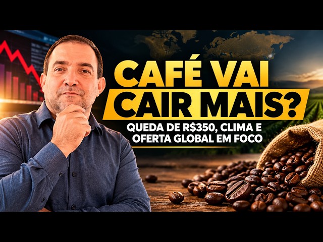 Café Vai Cair Mais? Queda de R$350, Clima e Oferta Global em Foco.